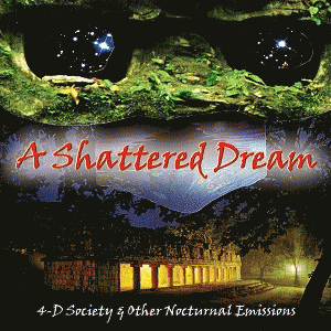 A Shattered Dream : 4-D Society and Other Nocturnal Emissions